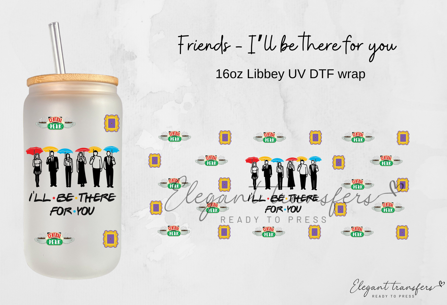 Friends - I’ll be there for you Wrap [UV DTF - 16oz Libbey Glass Can] | Ready to Apply | Physical Product | Transfer