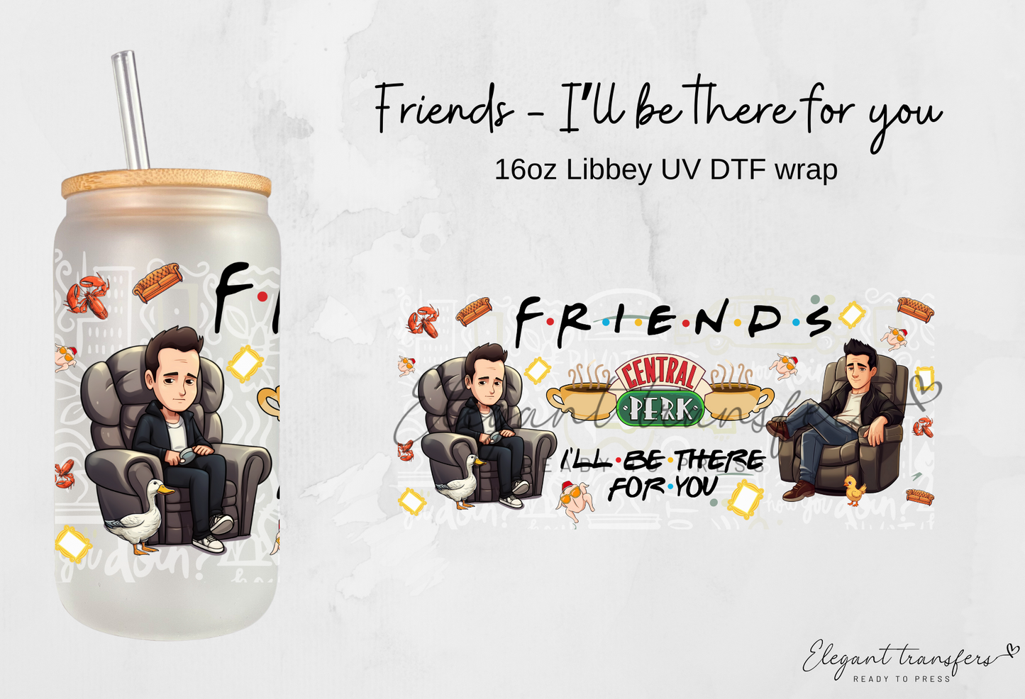 Friends - I’ll be there for you Wrap [UV DTF - 16oz Libbey Glass Can] | Ready to Apply | Physical Product