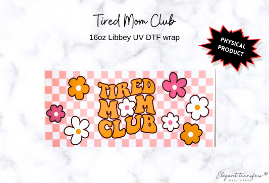 Tired Mom Club Wrap [UV DTF - 16oz Libbey Glass Can] | Ready to Apply | Physical Product | Transfer