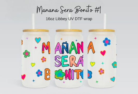 Manana Sera Bonito #1 Wrap [UV DTF - 16oz Libbey Glass Can] | Ready to Apply | Physical Product